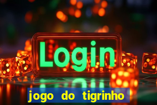 jogo do tigrinho com deposito de 1 real