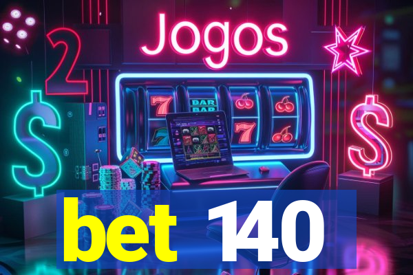 bet 140