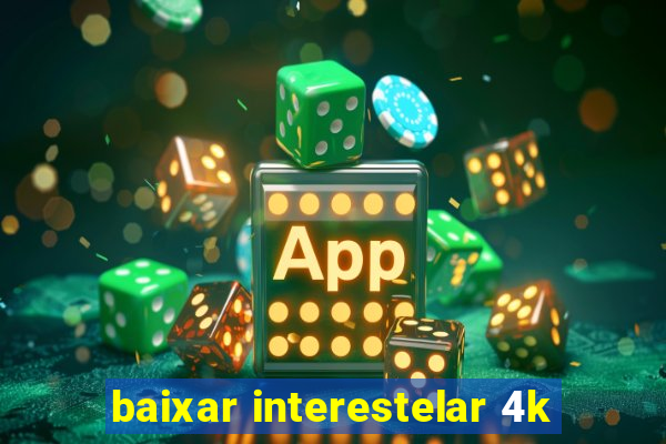 baixar interestelar 4k