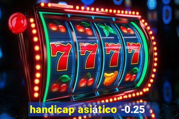 handicap asiático -0.25
