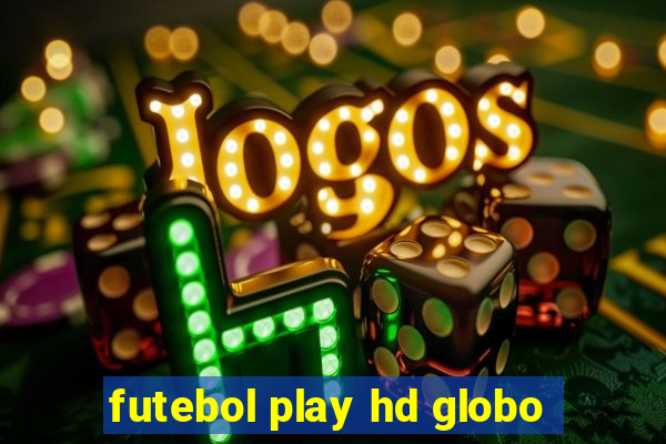 futebol play hd globo
