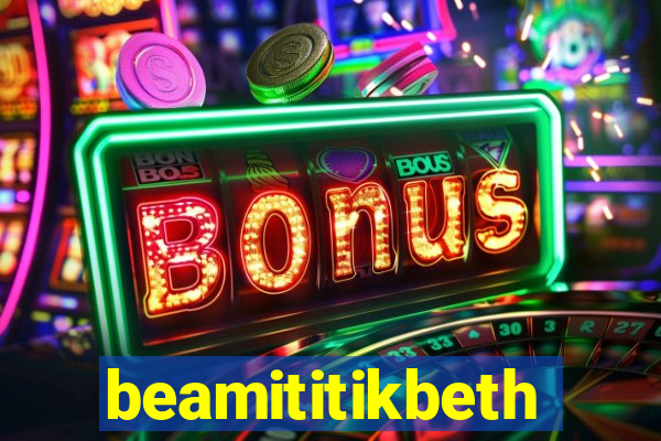 beamititikbeth