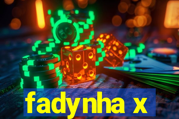fadynha x