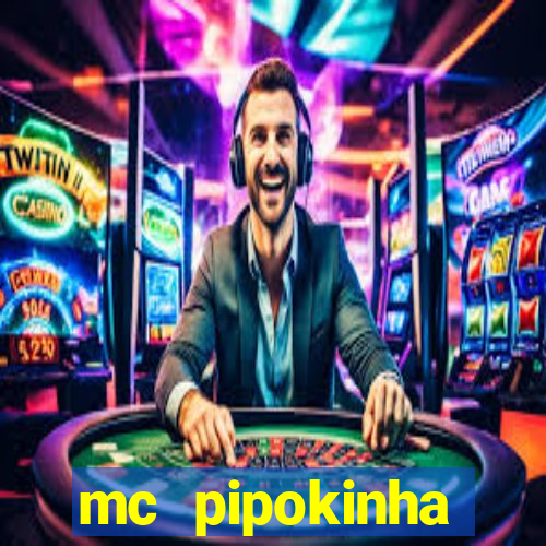mc pipokinha vazados privacy