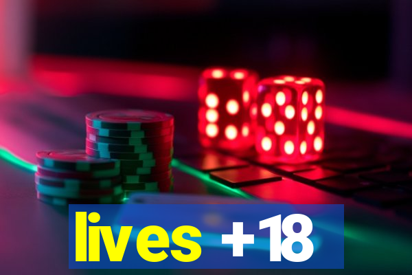 lives +18