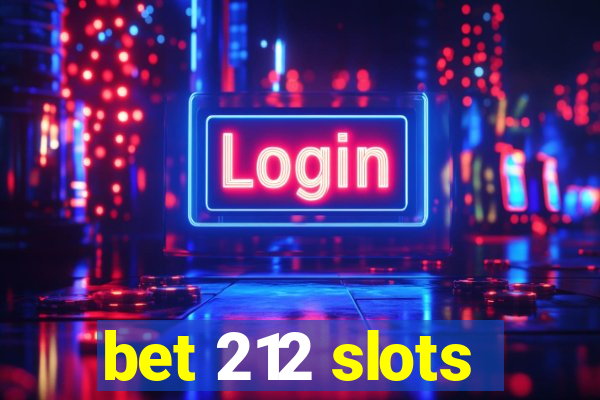 bet 212 slots