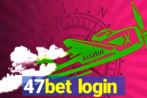 47bet login