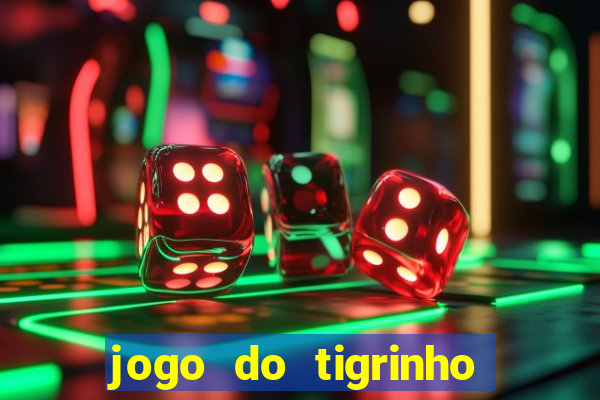 jogo do tigrinho verdade ou mentira