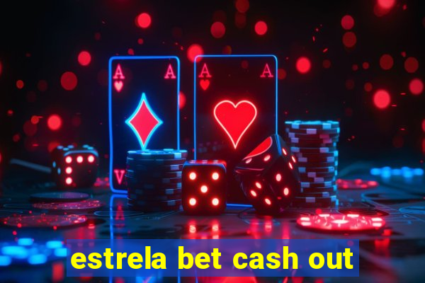 estrela bet cash out