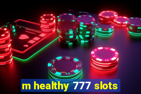 m healthy 777 slots