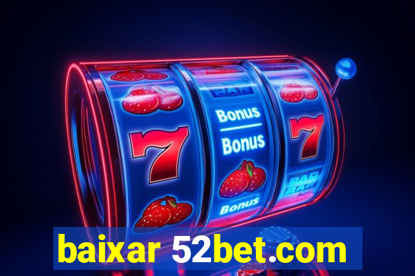 baixar 52bet.com