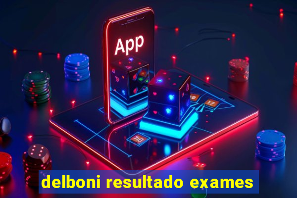 delboni resultado exames