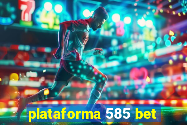 plataforma 585 bet