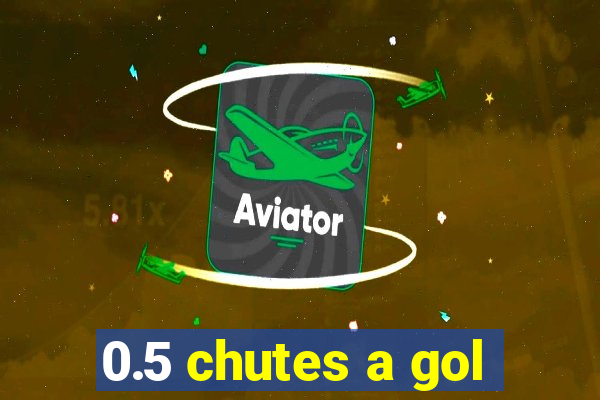 0.5 chutes a gol