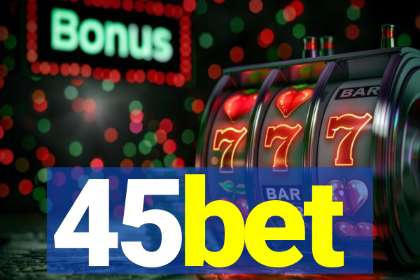 45bet