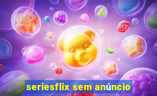 seriesflix sem anúncio