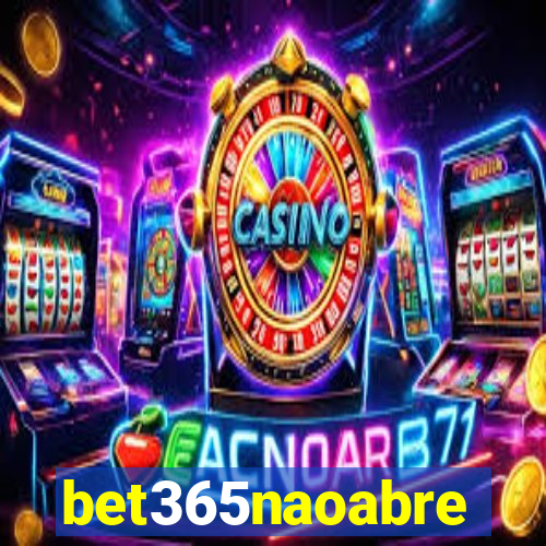 bet365naoabre