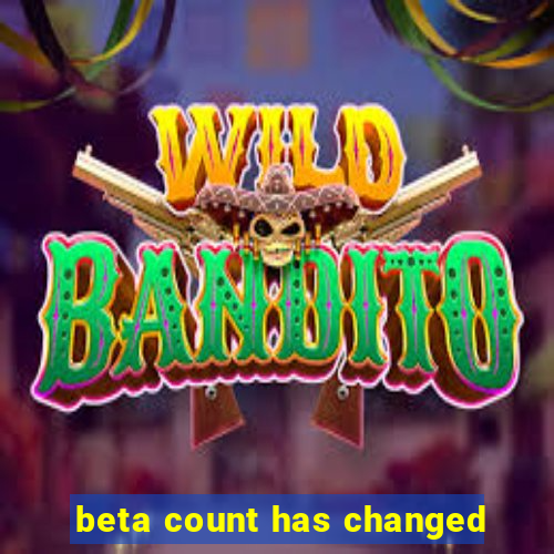beta count has changed