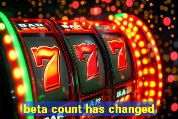 beta count has changed