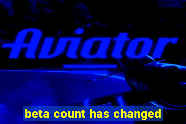 beta count has changed