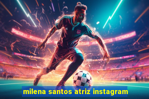 milena santos atriz instagram