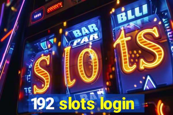 192 slots login