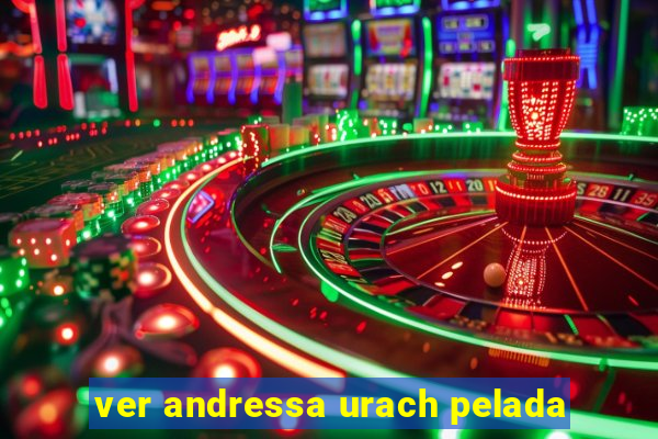 ver andressa urach pelada