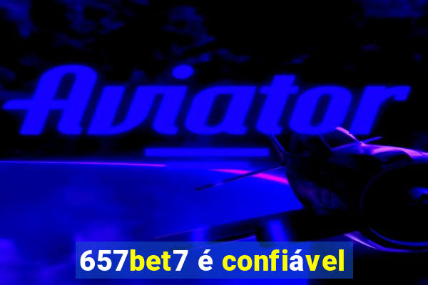 657bet7 é confiável
