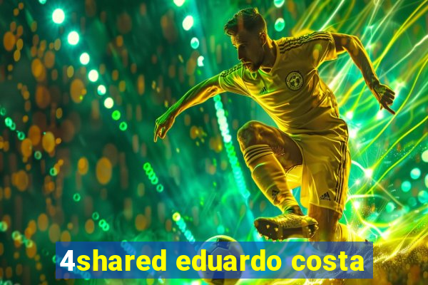 4shared eduardo costa