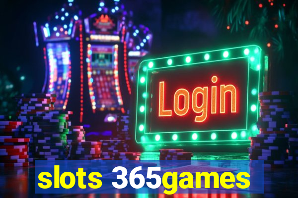slots 365games