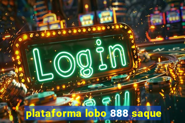 plataforma lobo 888 saque