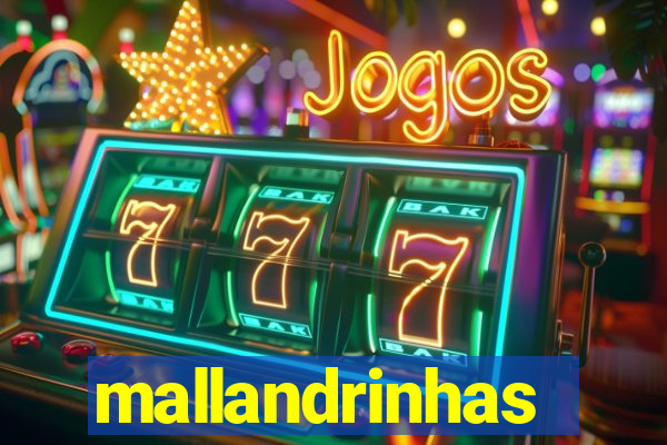 mallandrinhas