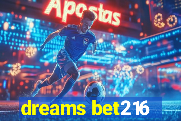 dreams bet216