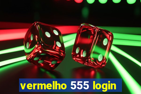 vermelho 555 login