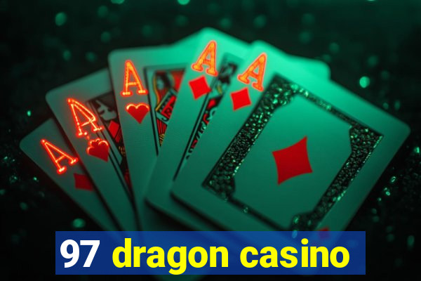 97 dragon casino