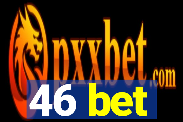 46 bet