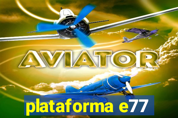 plataforma e77