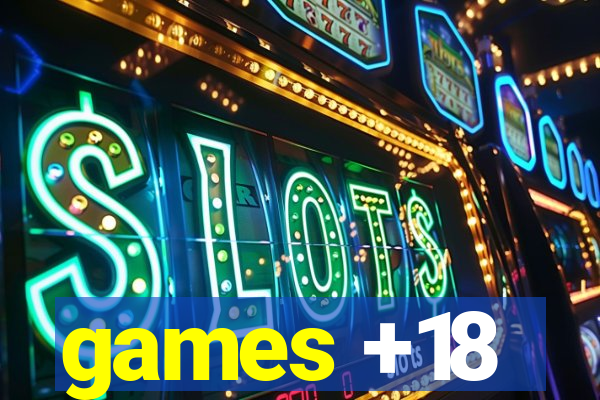 games +18