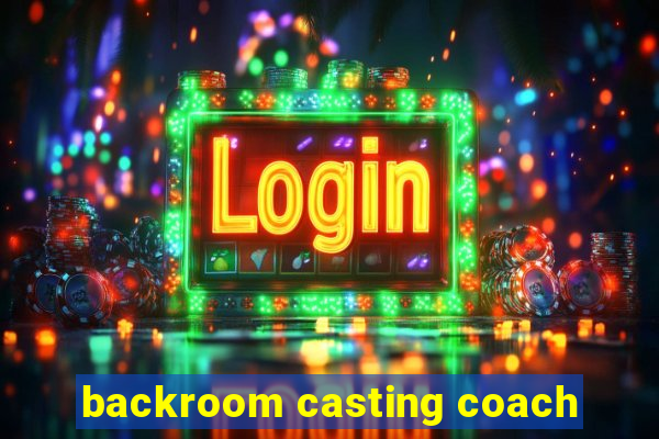 backroom casting coach