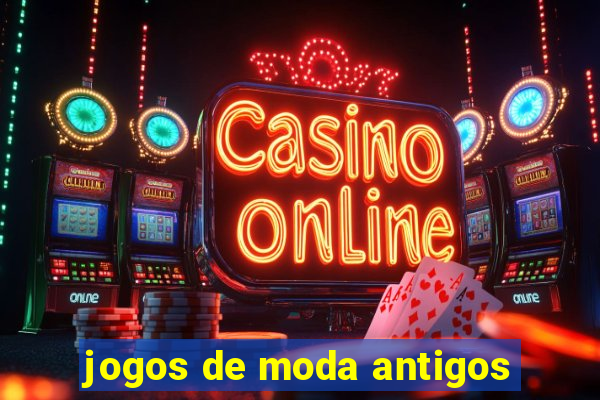 jogos de moda antigos