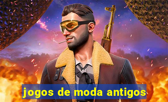 jogos de moda antigos