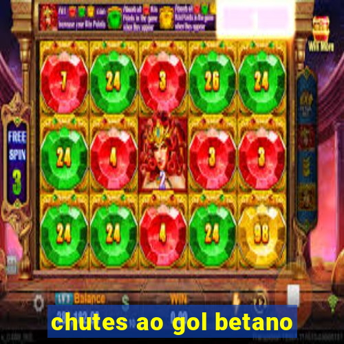 chutes ao gol betano