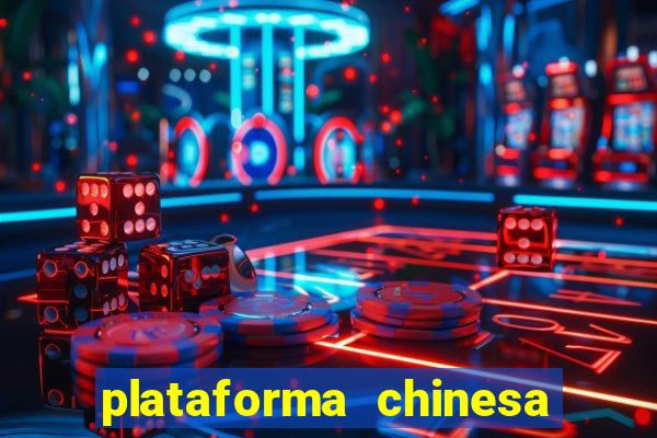 plataforma chinesa para ganhar dinheiro