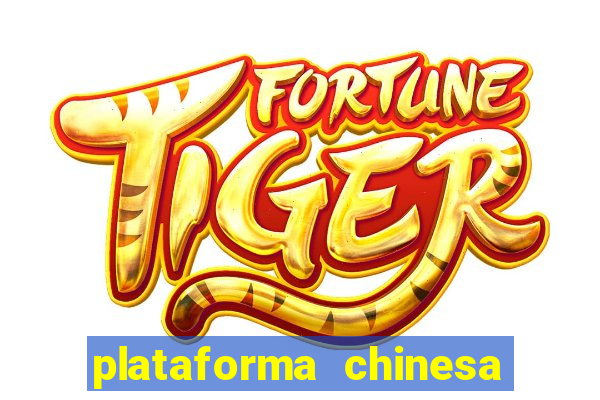 plataforma chinesa para ganhar dinheiro