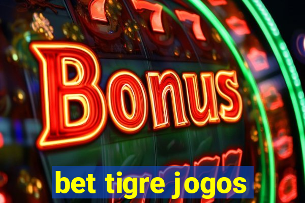 bet tigre jogos