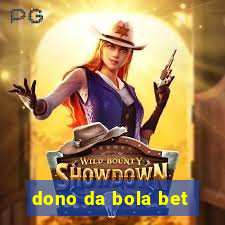 dono da bola bet
