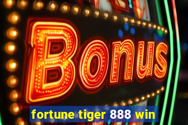 fortune tiger 888 win