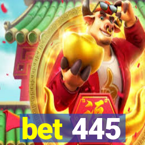 bet 445
