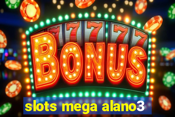 slots mega alano3