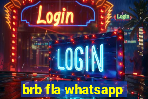 brb fla whatsapp